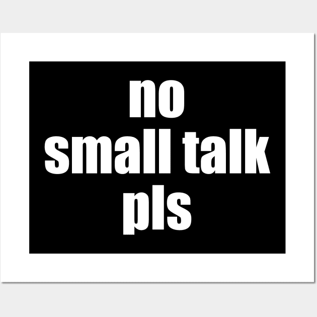 no small talk pls Wall Art by EpicEndeavours